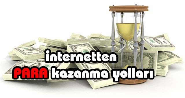 internetten para kazanma yollari