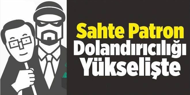 sahte patron dolandiriciligi