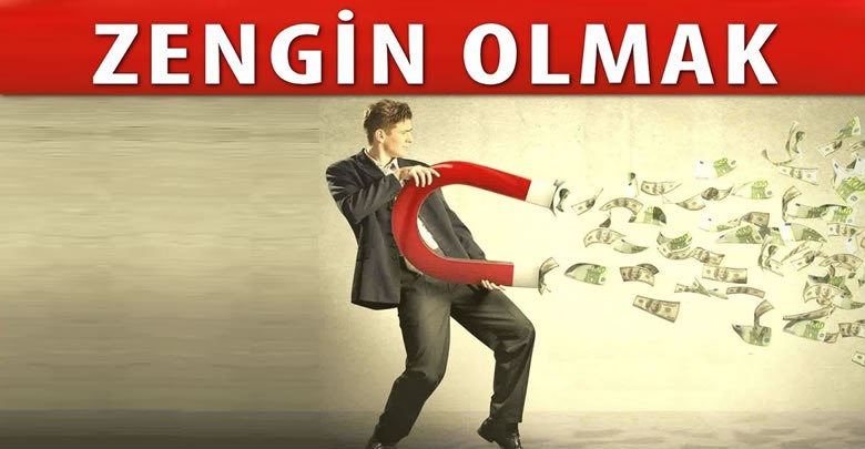 Zengin olmak nasıl zengin olunur?