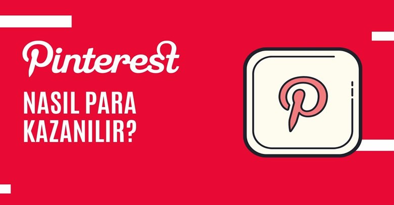 Pinterest'ten Para Kazanmak