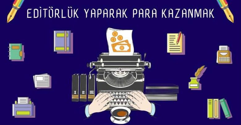 Editörlük Yaparak Para Kazanmak